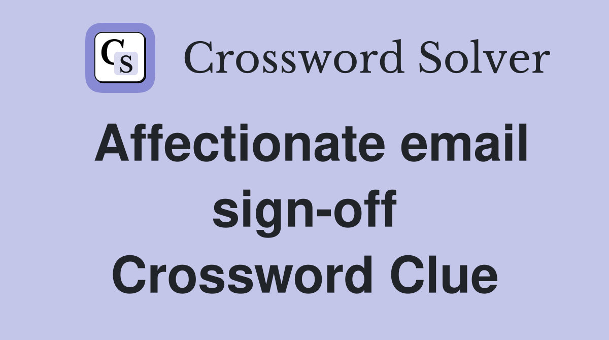 Affectionate email sign-off Crossword Clue