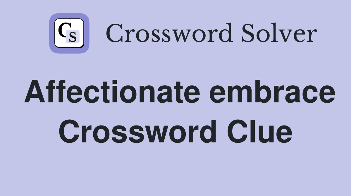 Affectionate embrace Crossword Clue
