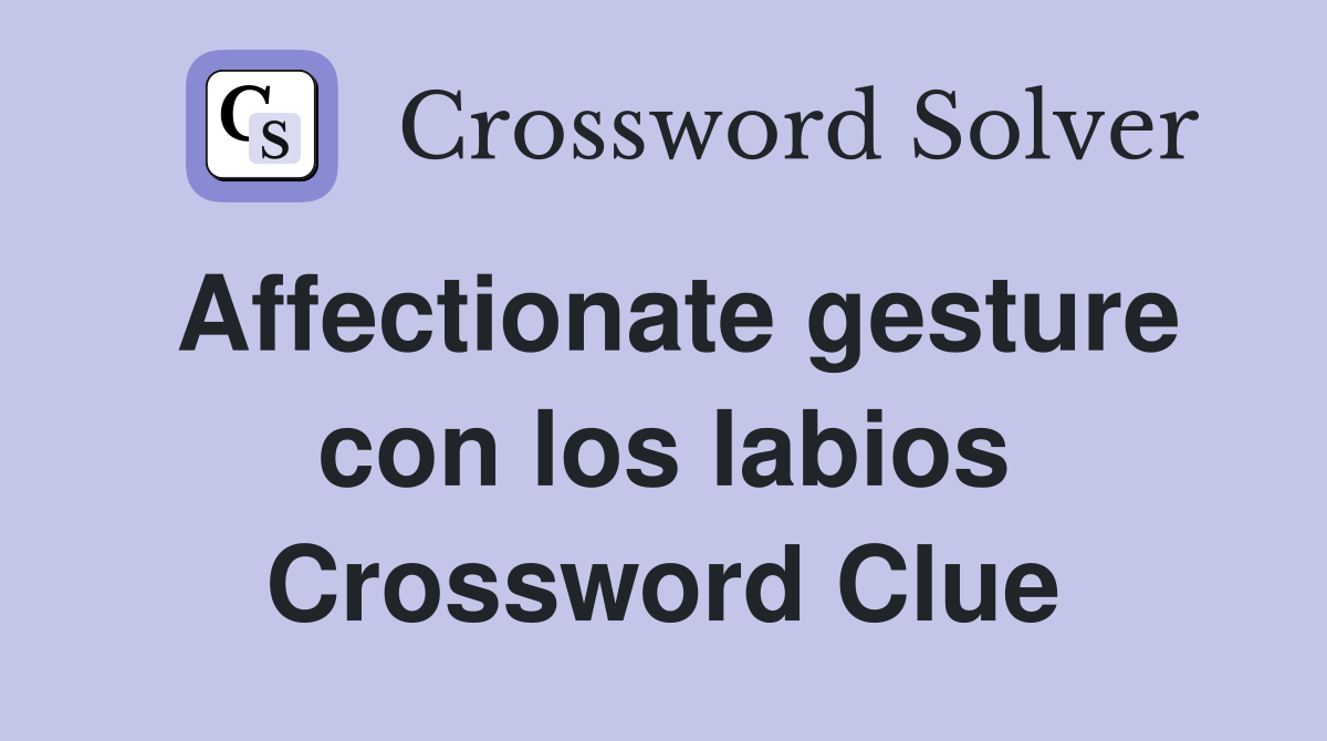 Affectionate gesture con los labios Crossword Clue