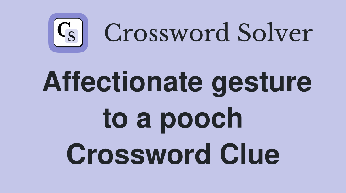 Affectionate gesture to a pooch Crossword Clue