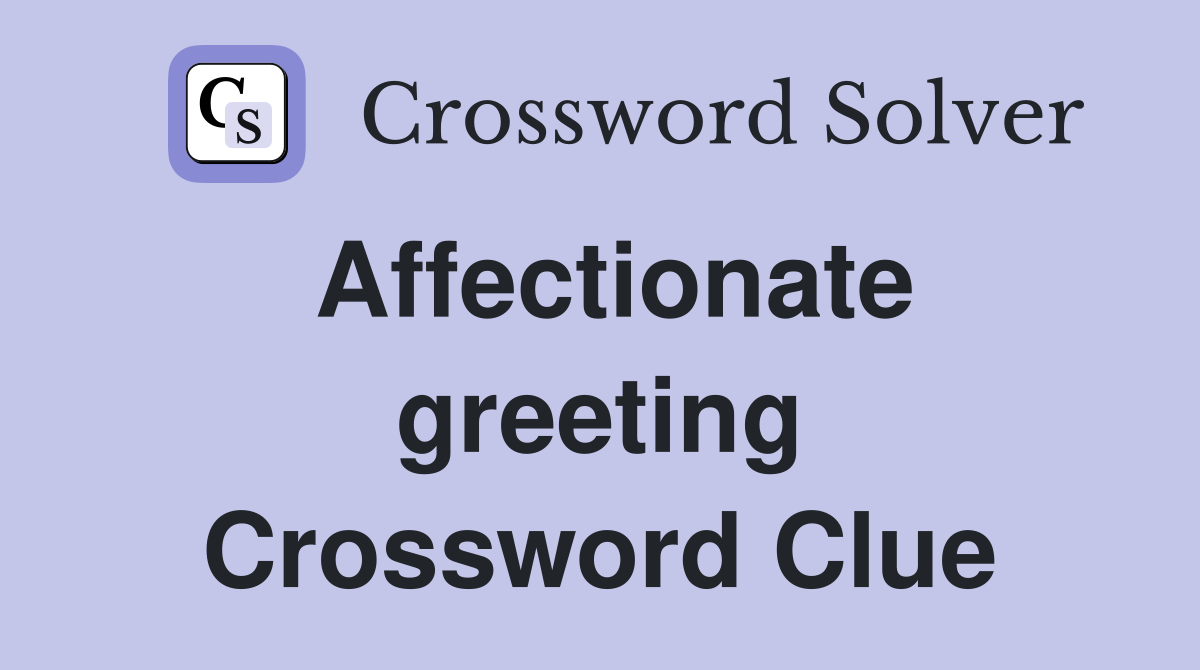 Affectionate greeting Crossword Clue