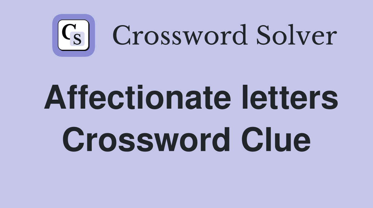 Affectionate letters Crossword Clue Answers Crossword Solver