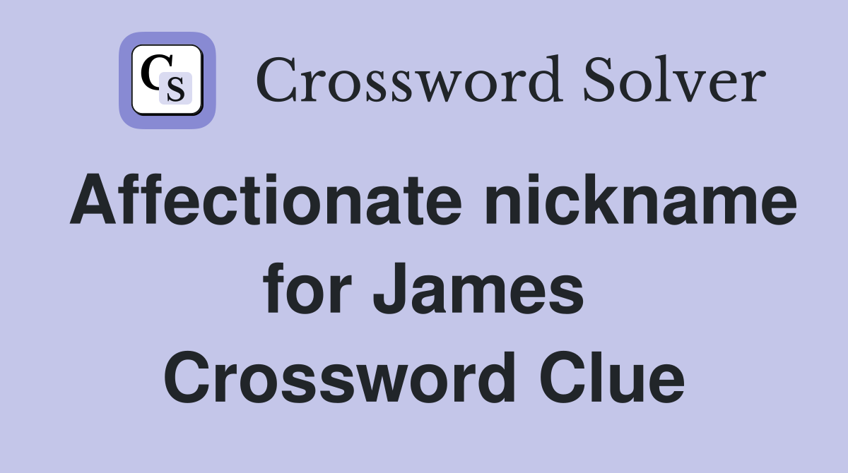 Affectionate nickname for James Crossword Clue