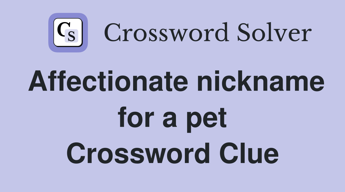 Affectionate nickname for a pet Crossword Clue