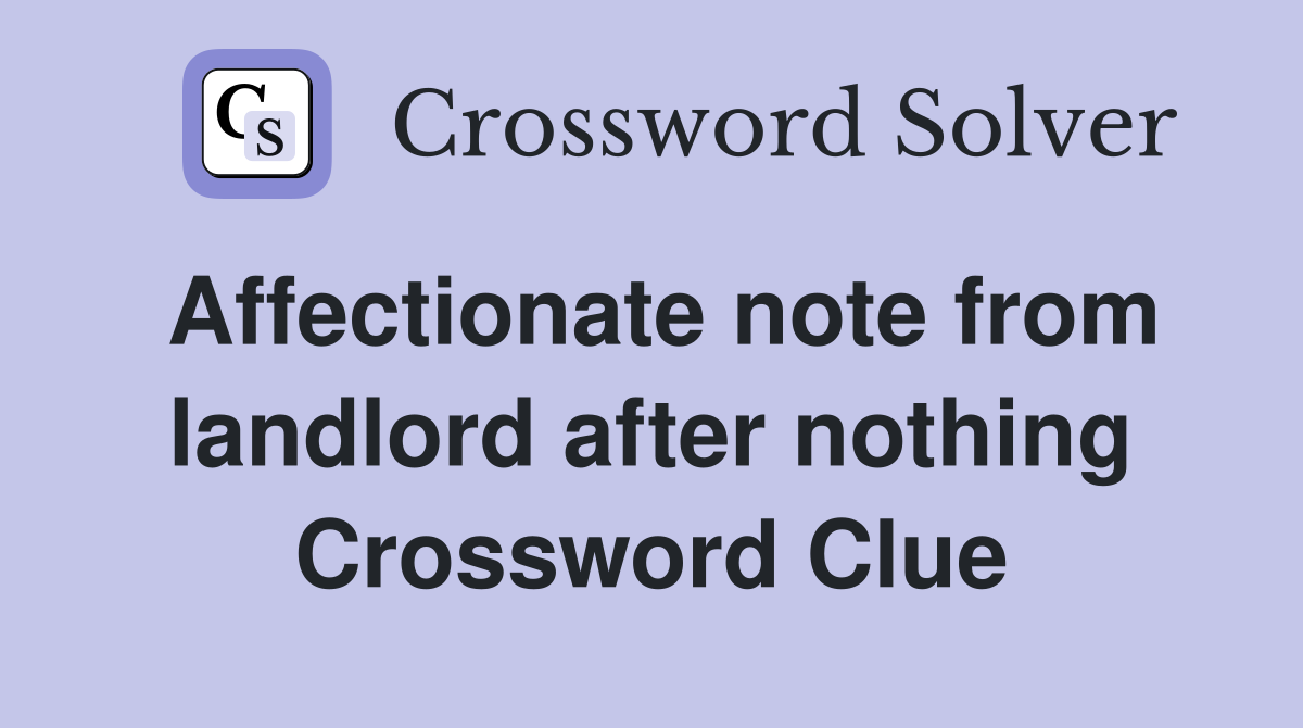 Affectionate note from landlord after nothing Crossword Clue