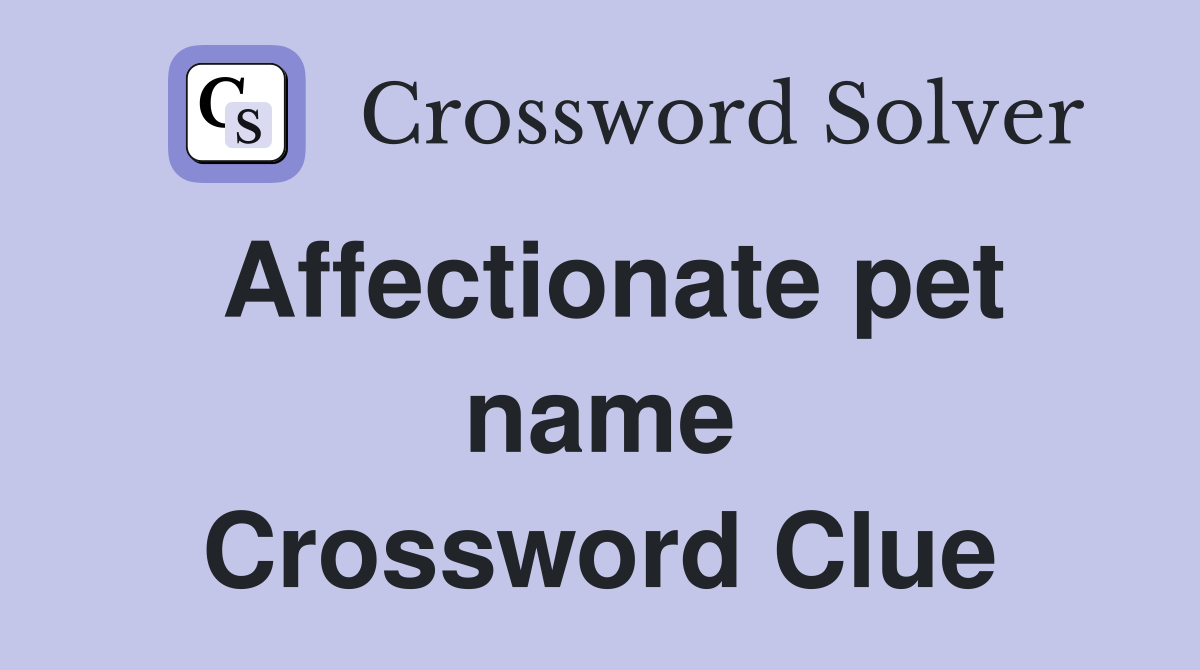 Affectionate pet name Crossword Clue