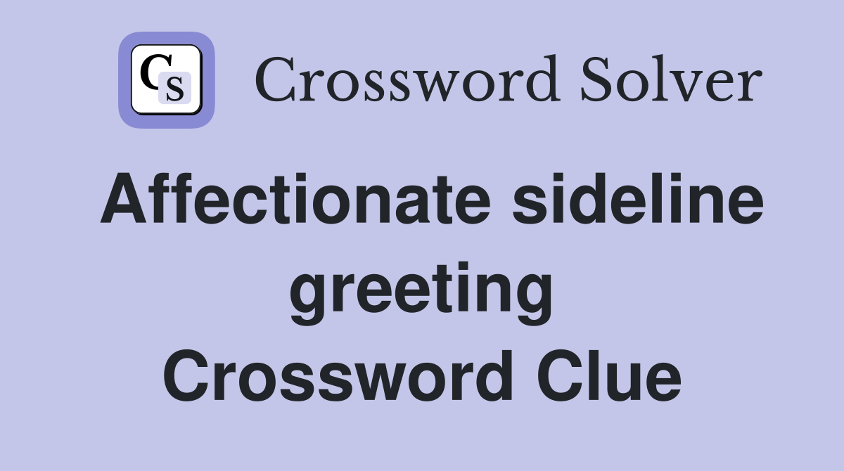 Affectionate sideline greeting Crossword Clue