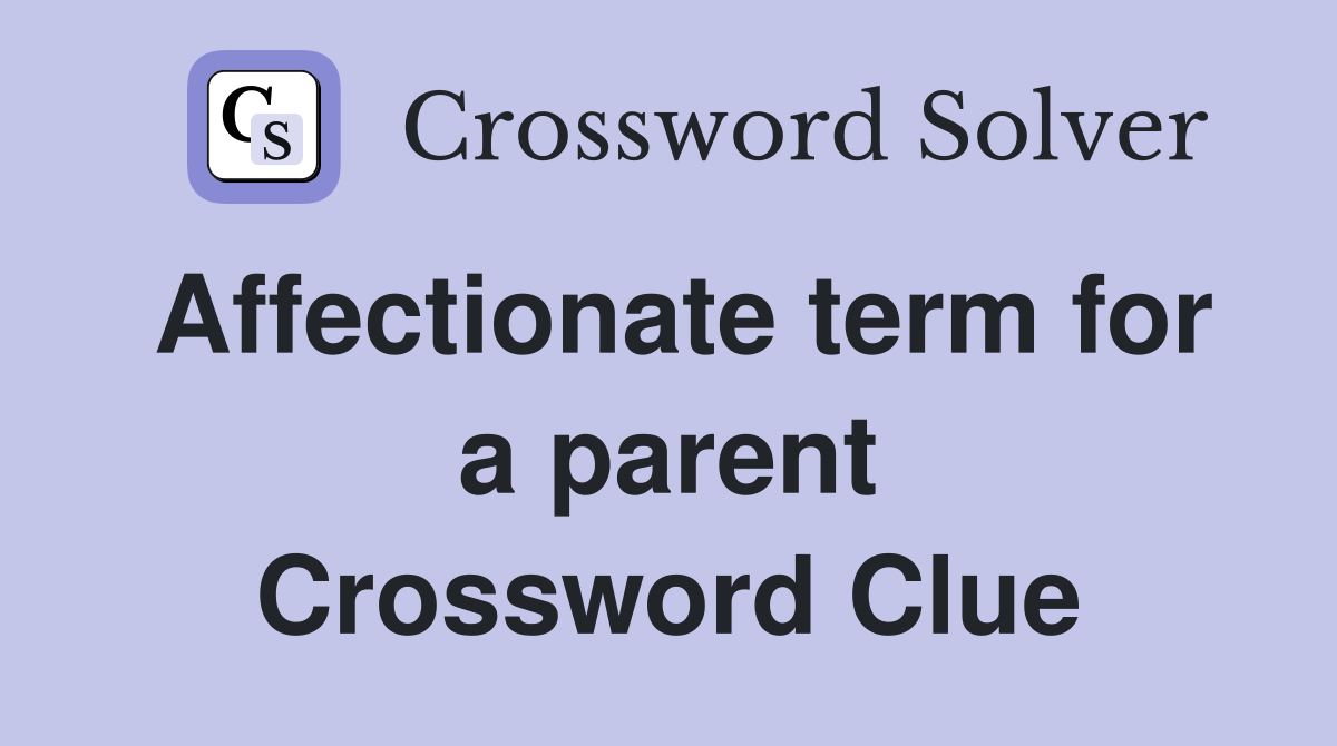 Affectionate term for a parent Crossword Clue