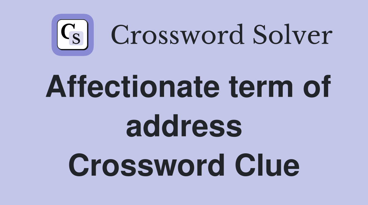 Affectionate term of address Crossword Clue