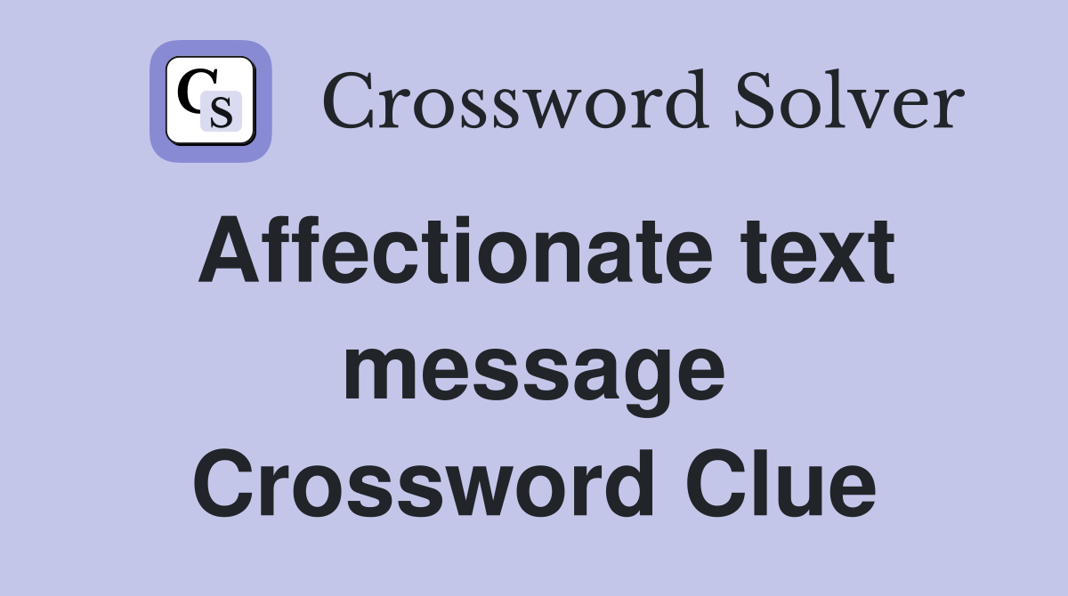 Affectionate text message Crossword Clue