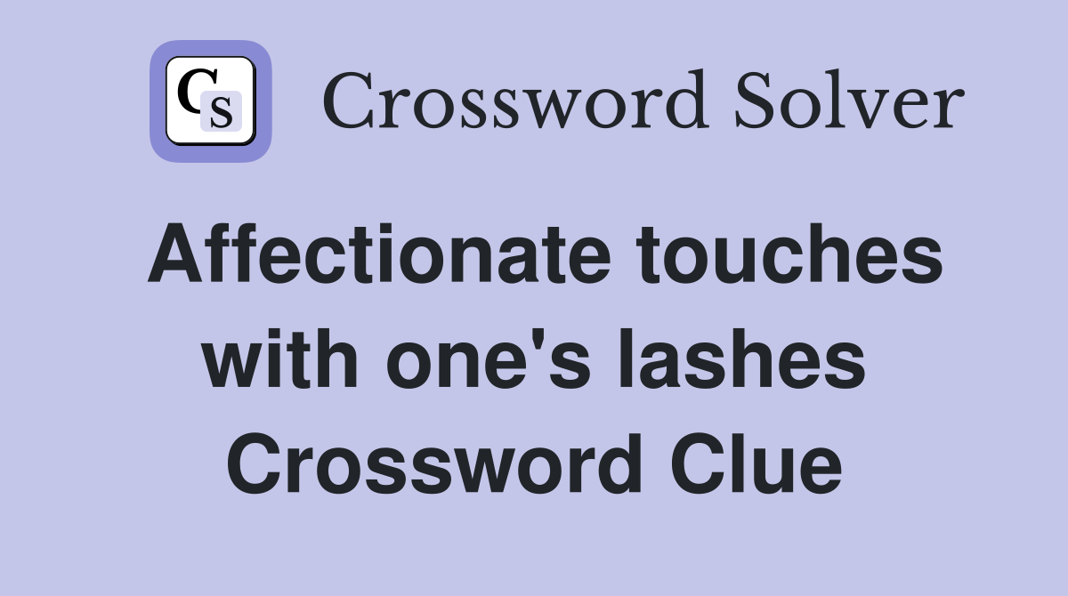 Affectionate touches with one's lashes Crossword Clue