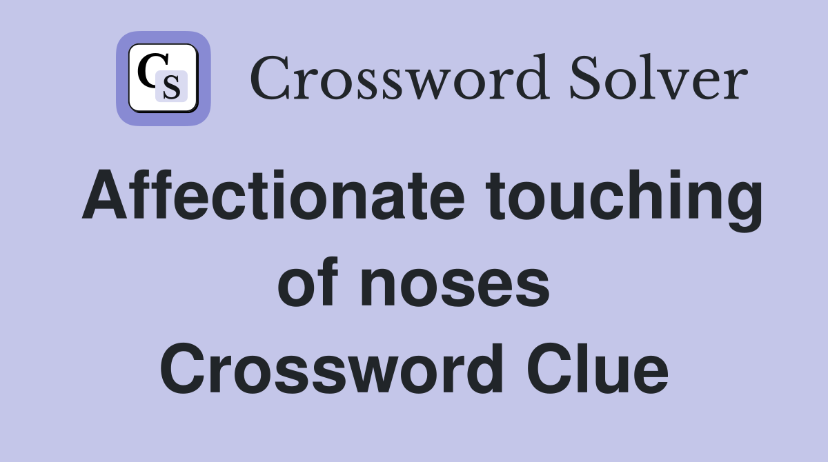 Affectionate touching of noses Crossword Clue