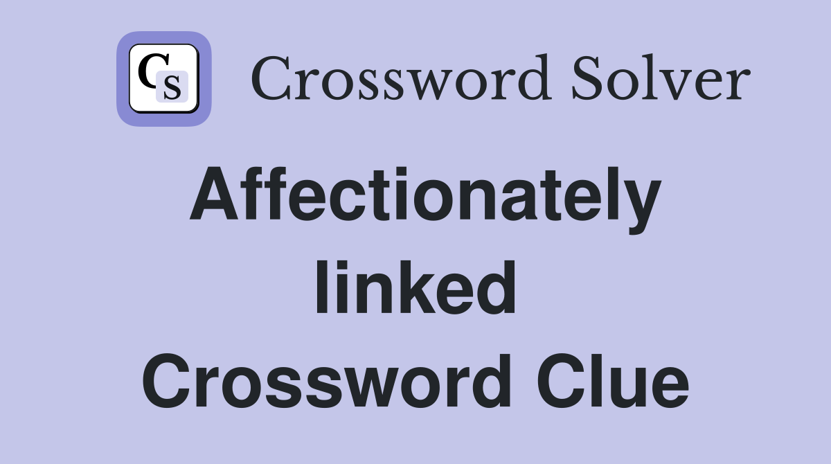 Affectionately linked Crossword Clue