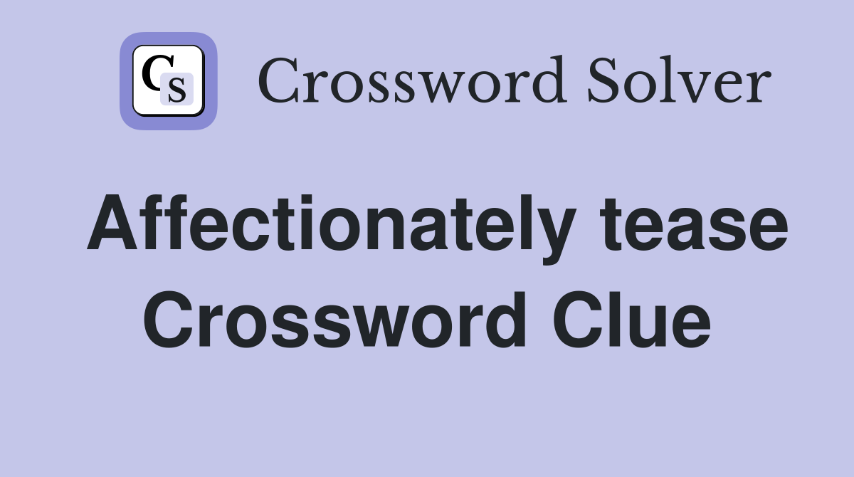 Affectionately tease Crossword Clue