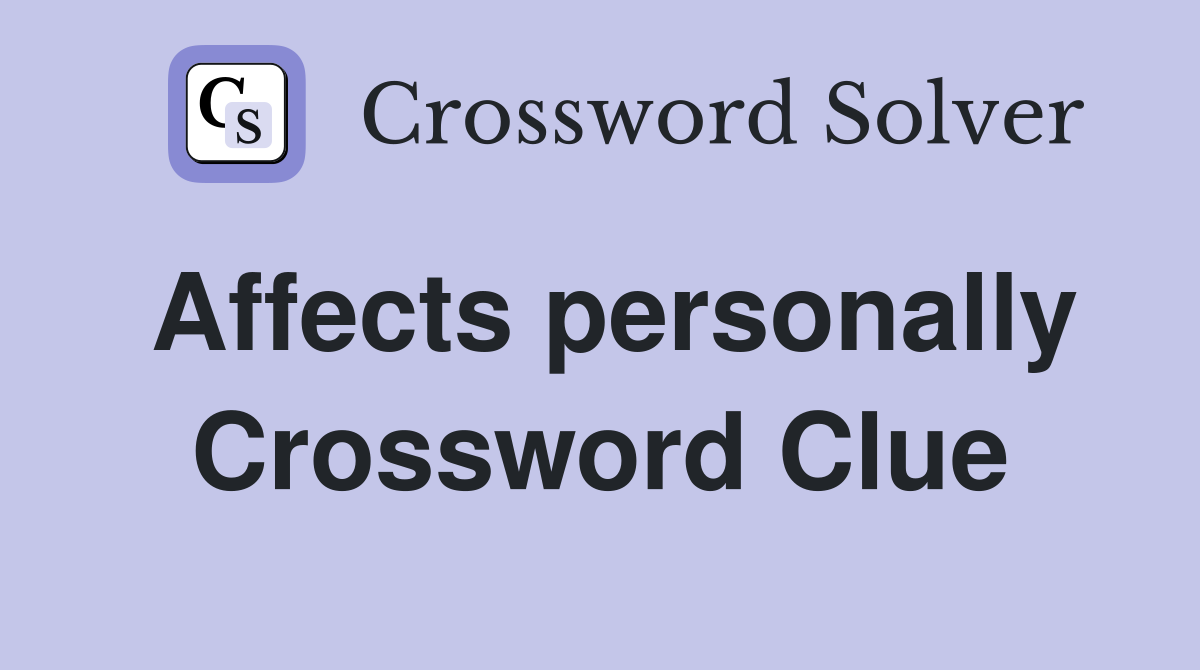Affects personally Crossword Clue