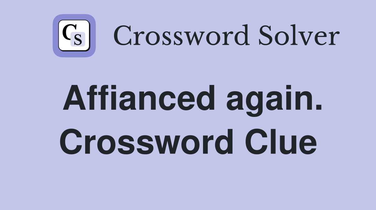 Affianced again. Crossword Clue