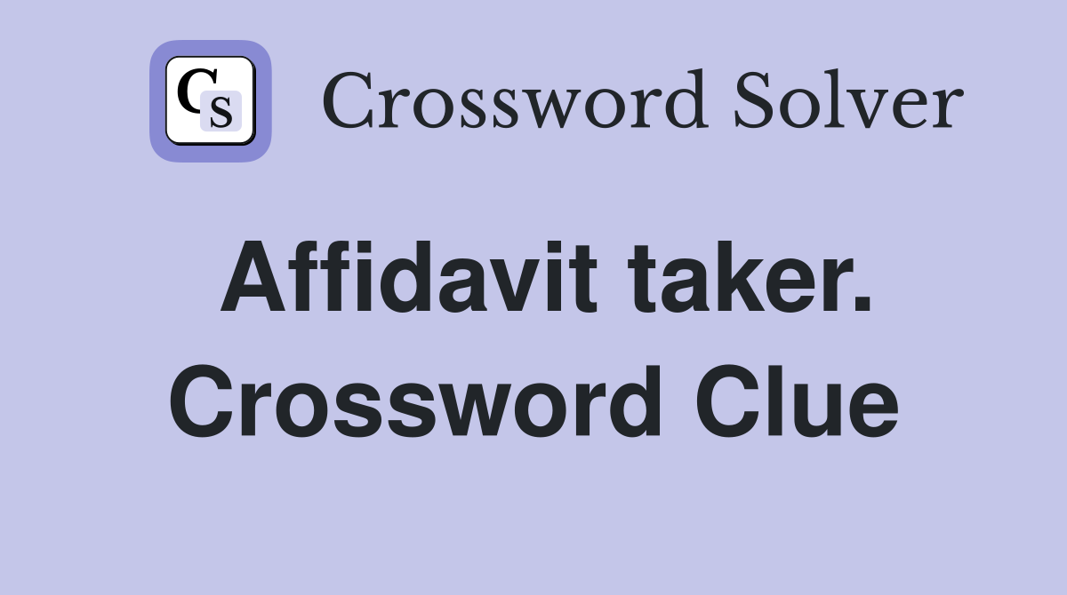 Affidavit taker. Crossword Clue