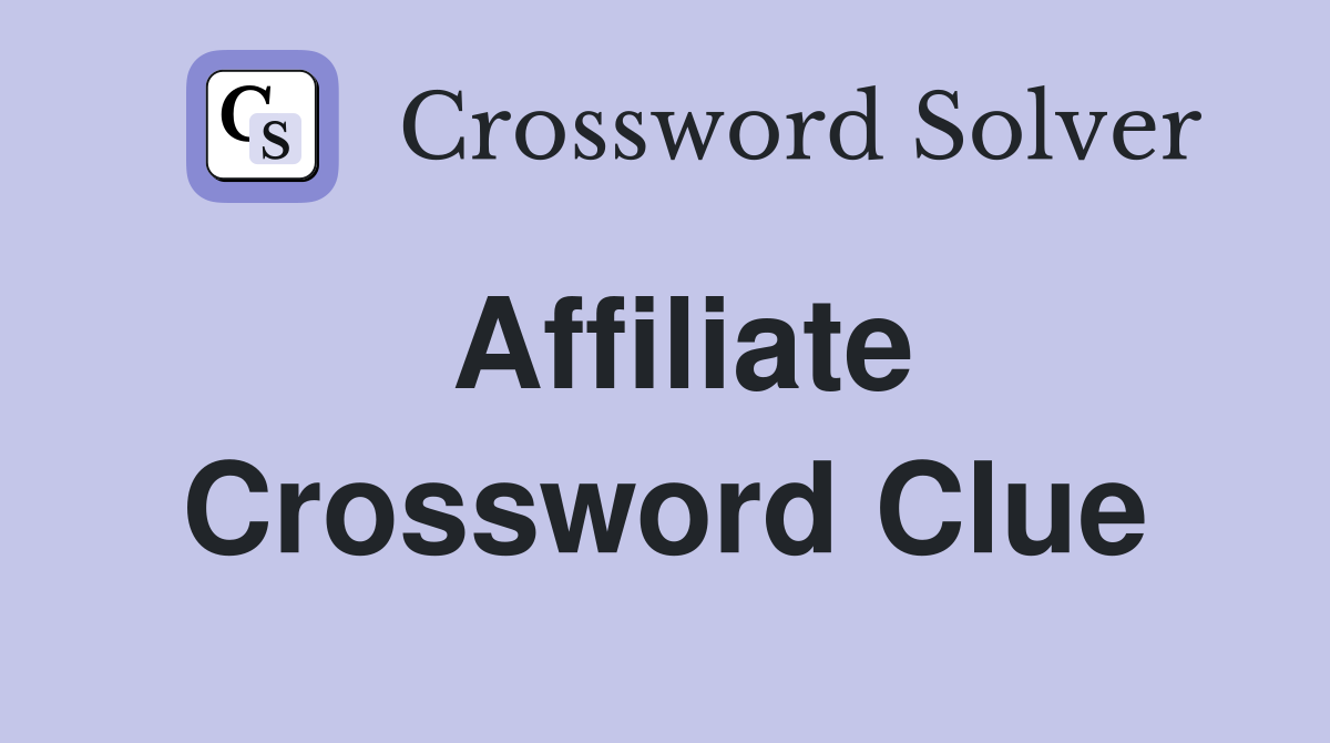Affiliate Crossword Clue