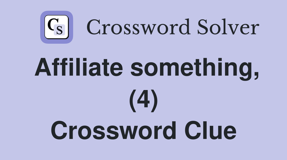 Affiliate something, (4) Crossword Clue