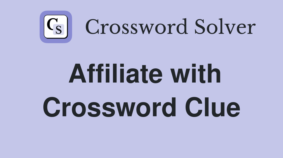Affiliate with Crossword Clue