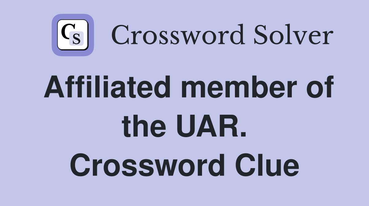 Affiliated member of the UAR. Crossword Clue