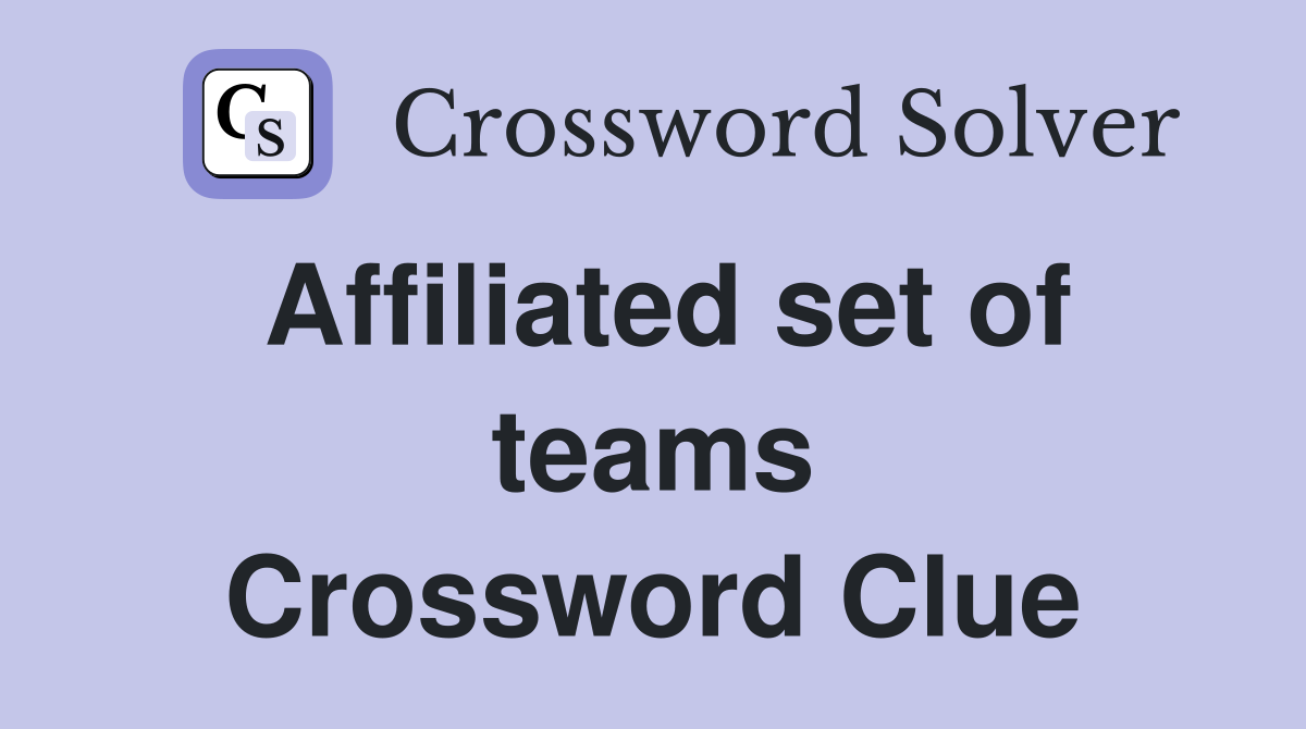 Affiliated set of teams Crossword Clue