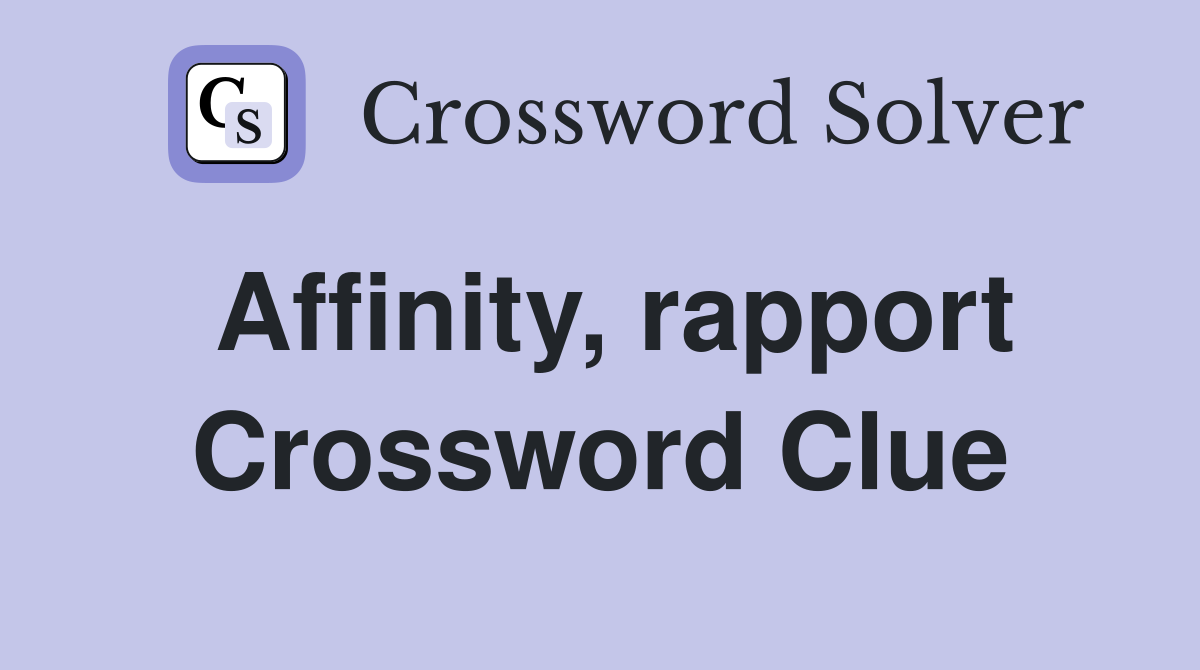 Affinity, rapport Crossword Clue
