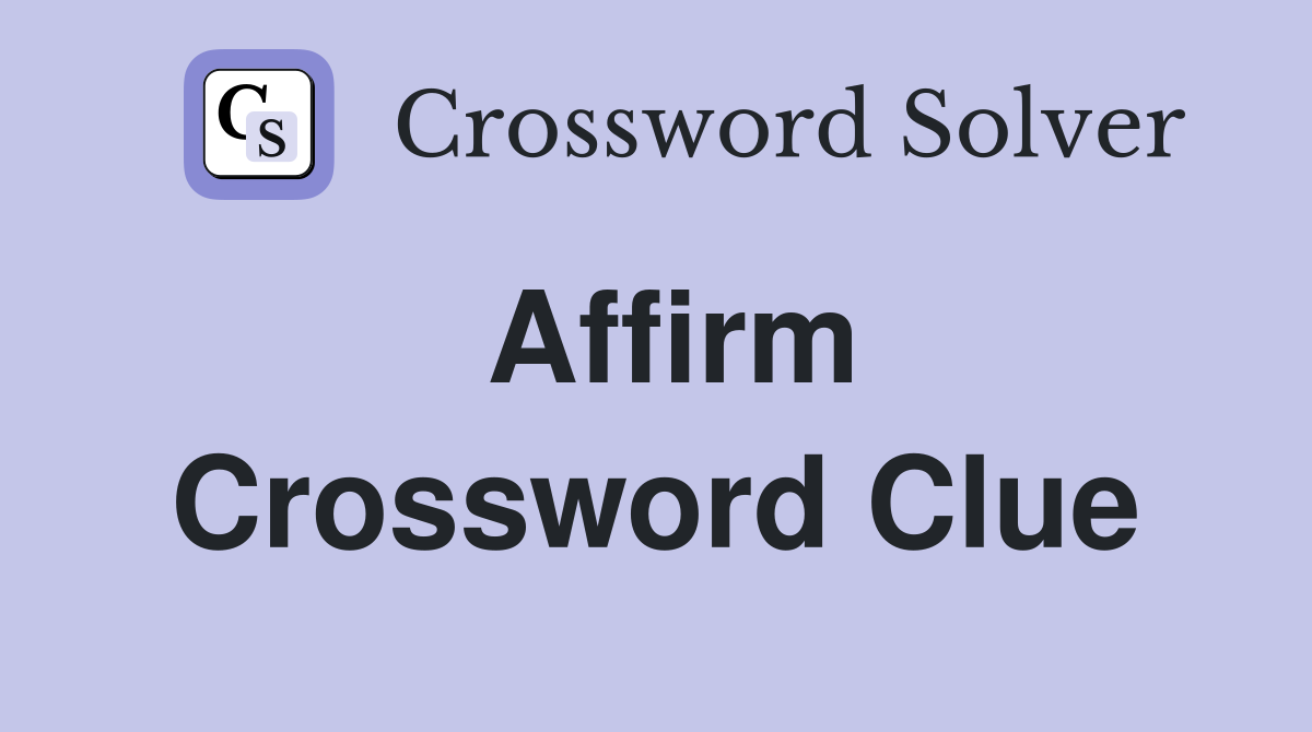 Affirm Crossword Clue Answers Crossword Solver