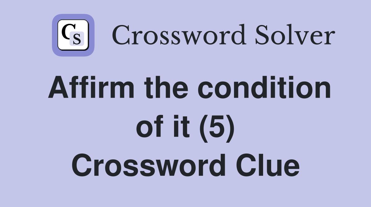 Affirm the condition of it (5) Crossword Clue
