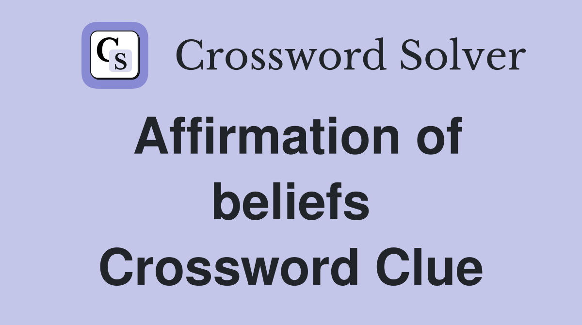Affirmation of beliefs Crossword Clue