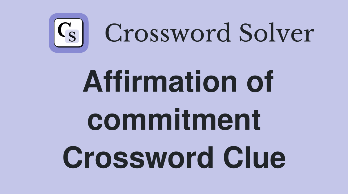 Affirmation of commitment Crossword Clue