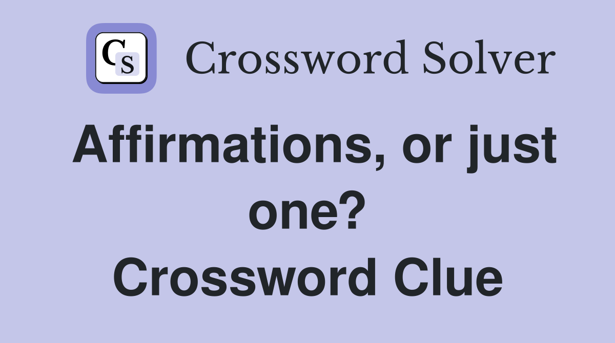 Affirmations, or just one? Crossword Clue