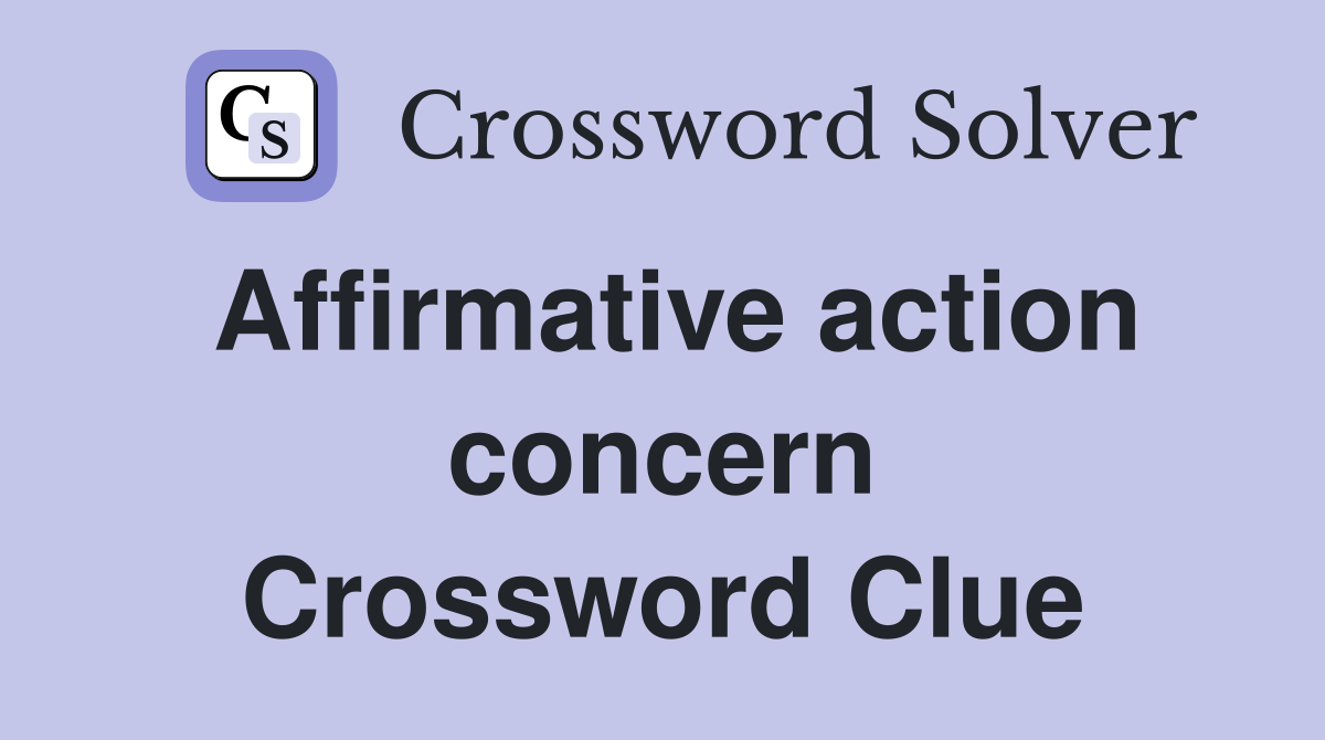 Affirmative action concern Crossword Clue