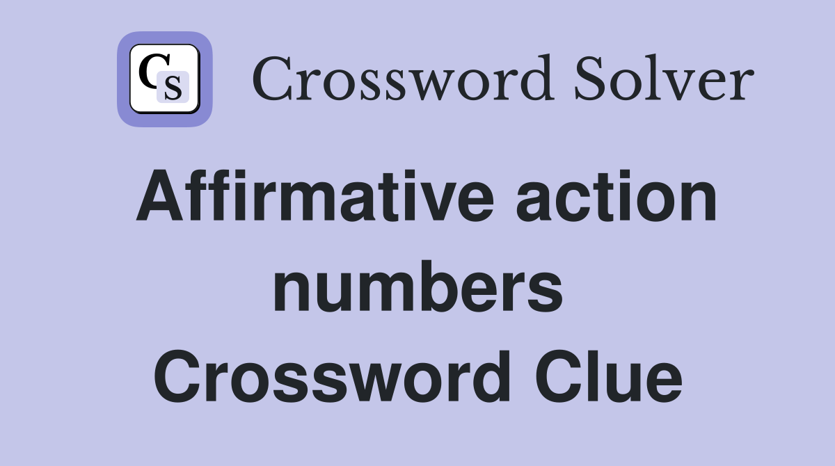 Affirmative action numbers Crossword Clue