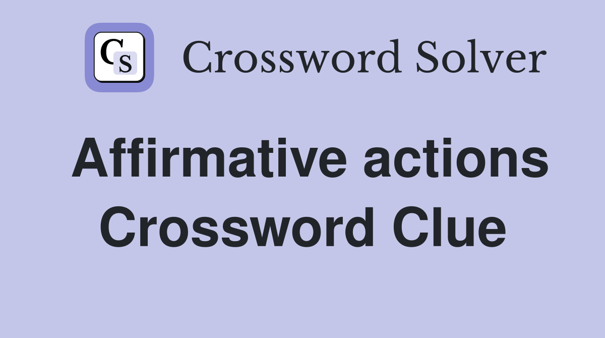 Affirmative actions Crossword Clue