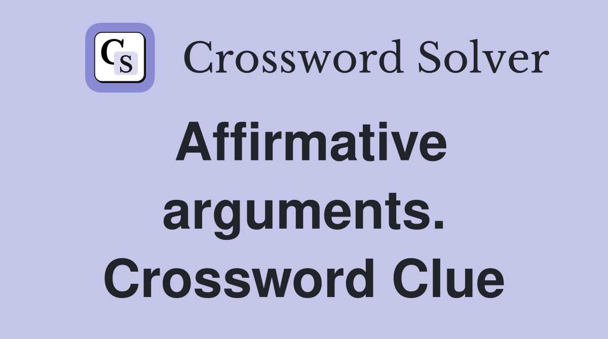 Affirmative arguments. Crossword Clue