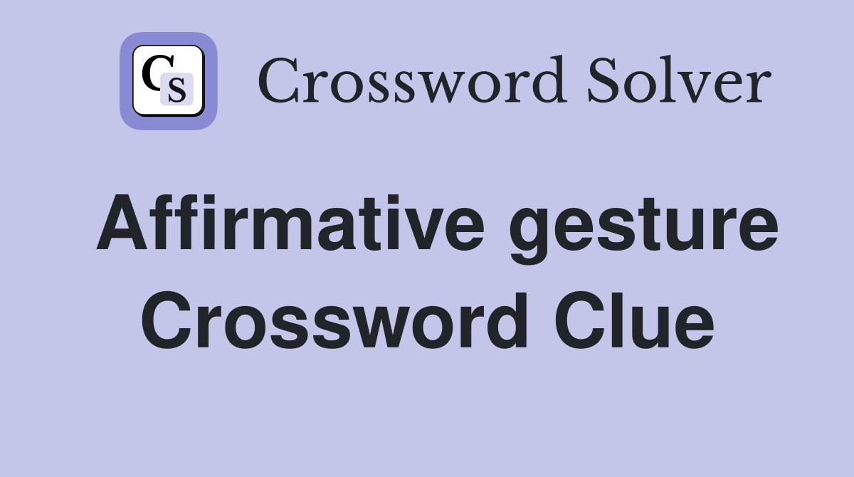 Affirmative gesture Crossword Clue