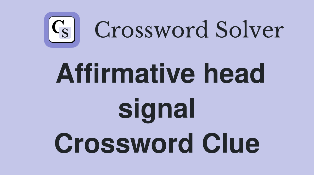 Affirmative head signal Crossword Clue