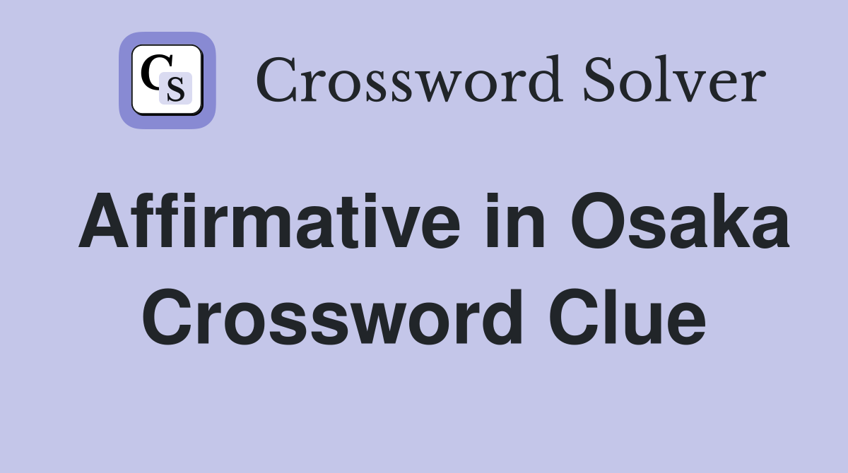 Affirmative in Osaka Crossword Clue
