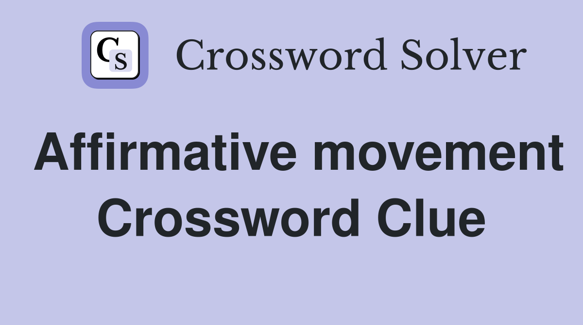 Affirmative movement Crossword Clue
