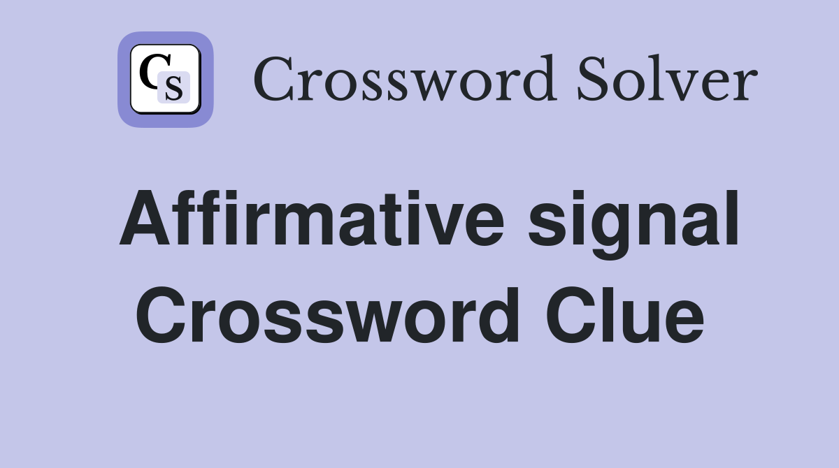 Affirmative signal Crossword Clue