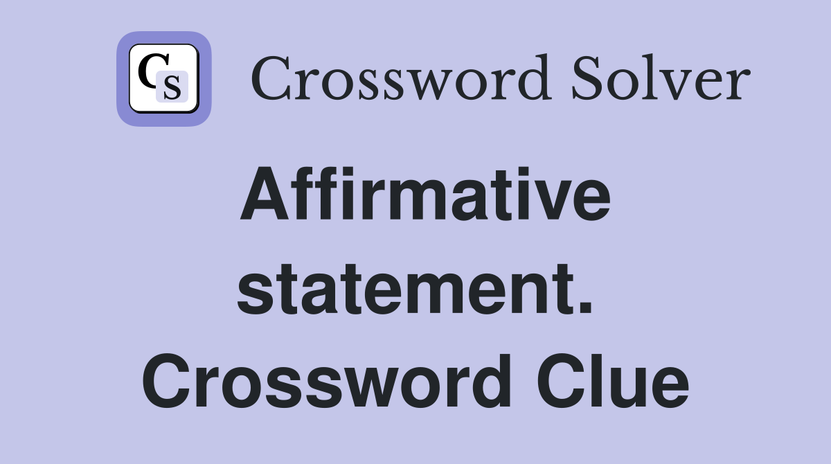Affirmative statement. Crossword Clue