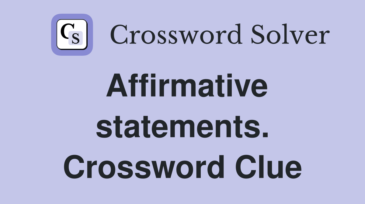 Affirmative statements. Crossword Clue