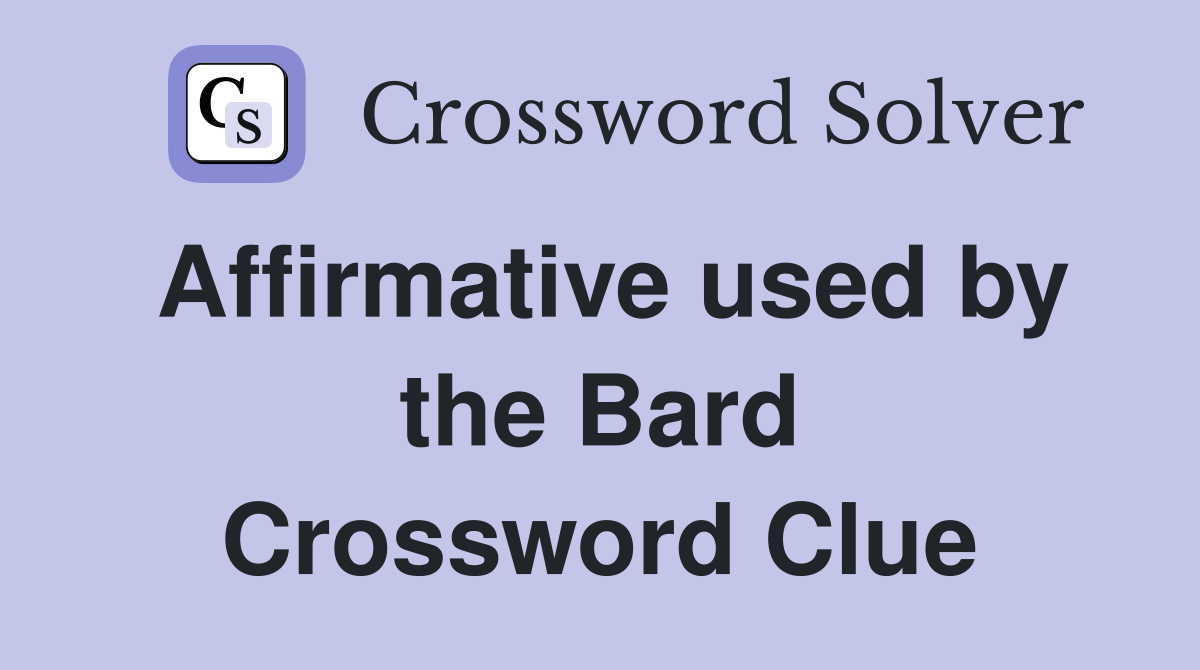 Affirmative used by the Bard Crossword Clue