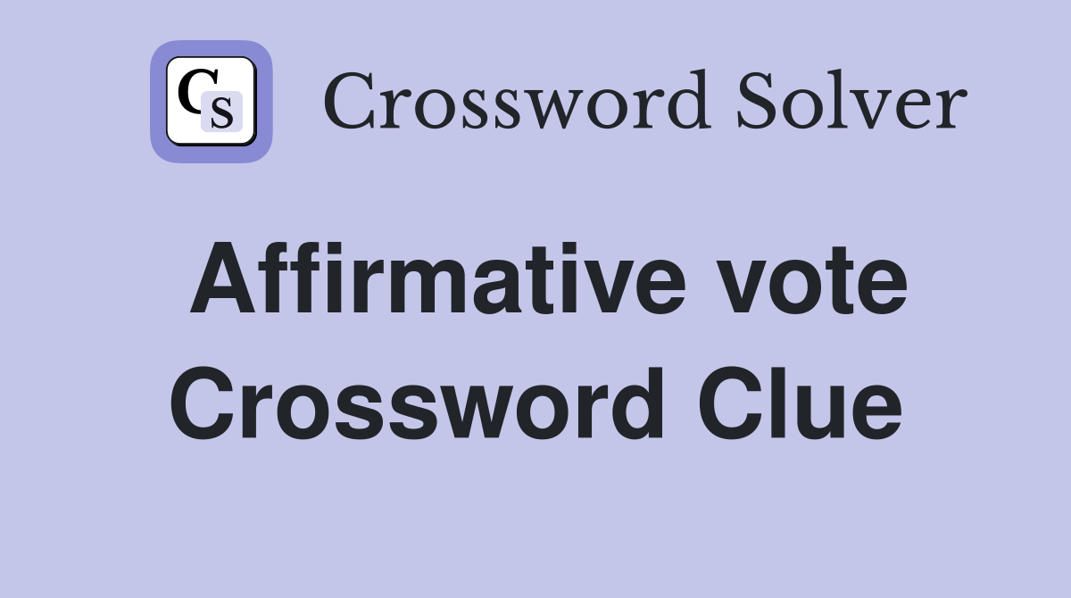 Affirmative vote Crossword Clue