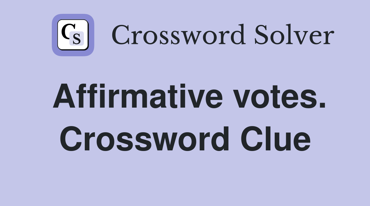 Affirmative votes. Crossword Clue