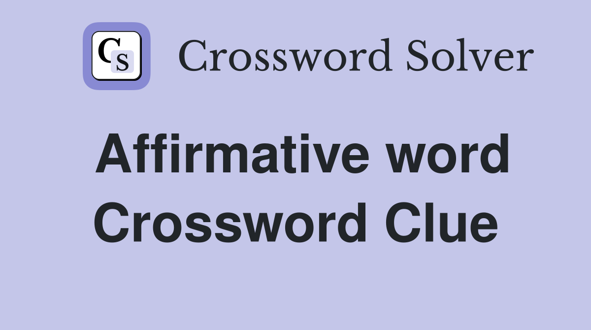 Affirmative word Crossword Clue