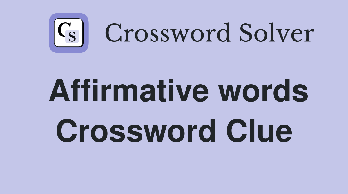 Affirmative words Crossword Clue
