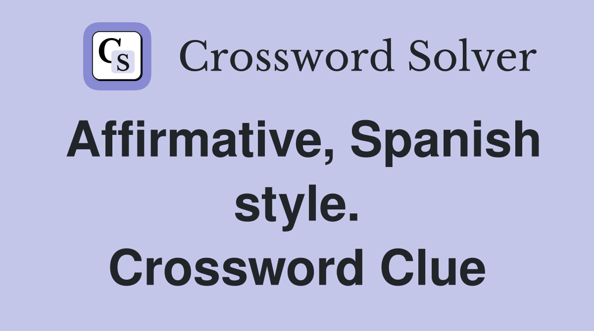 Affirmative, Spanish style. Crossword Clue