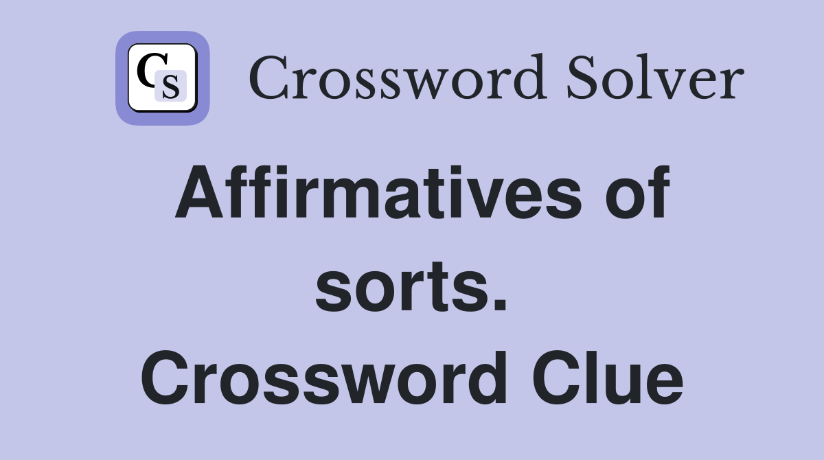 Affirmatives of sorts. Crossword Clue